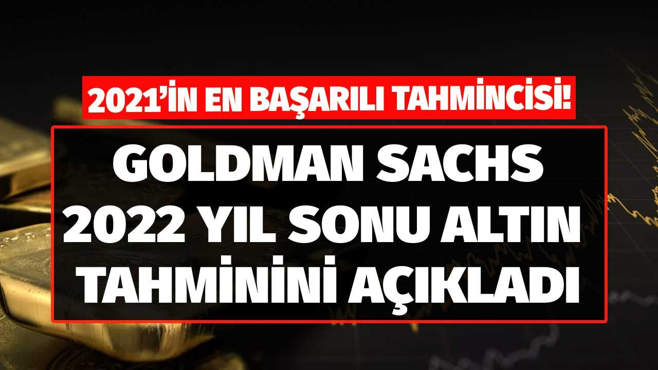 Goldman Sachs Stratejistlerinden Dudak Uçuklatan 2022 Yıl Sonu Altın Tahmini: Sarı Fırtına Efsanesi Geri Dönüyor