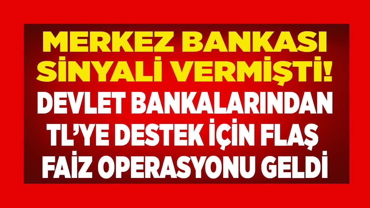 Devlet Bankaları TL'ye Destek İçin Faiz Operasyonu Yaptı! TCMB Sinyali Sonrası 32 Günlük Vadeli Mevduat, Kredi Faizleri