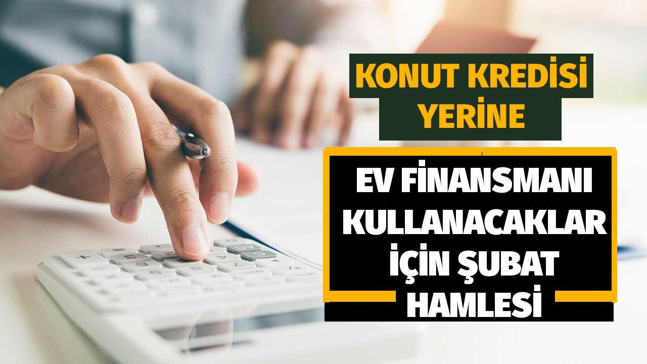 Konut Kredisi Yerine Finansman Kullanacaklara Katılım Bankalarından Şubat Hamlesi