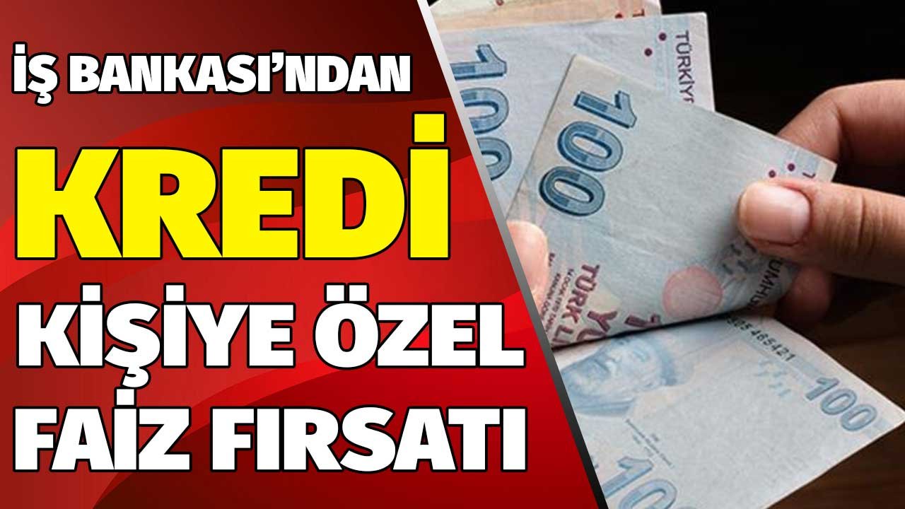 Kişiye Özel Faizle Anında İş Bankası İhtiyaç Kredisi! 3.000 TL'den 50.000 TL'ye Kadar