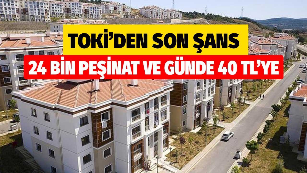 TOKİ'den Son Şans! Eski Fiyatlarla 24 Bin TL Peşinat ve Günlük 40 TL'ye Ev Sahibi Yapacak Duyuru