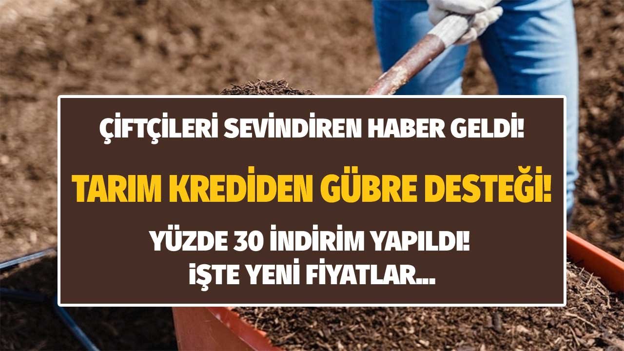 Son Dakika: Tarım Kredi Çiftçilere Destek Çıktı, Gübreye Yüzde 30 İndirim!