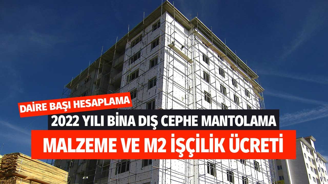 Bina Mantolama Malzeme ve İşçilik M2 Fiyatları 2022 Daire Başı Ücret Hesabı