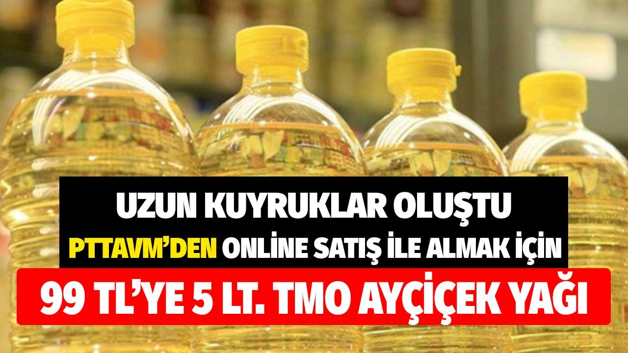 99 TL'den Satılan 5 Litre TMO Yağ Online Satışı Var Mı? PTTAVM Sipariş Ekranı Vermek için..