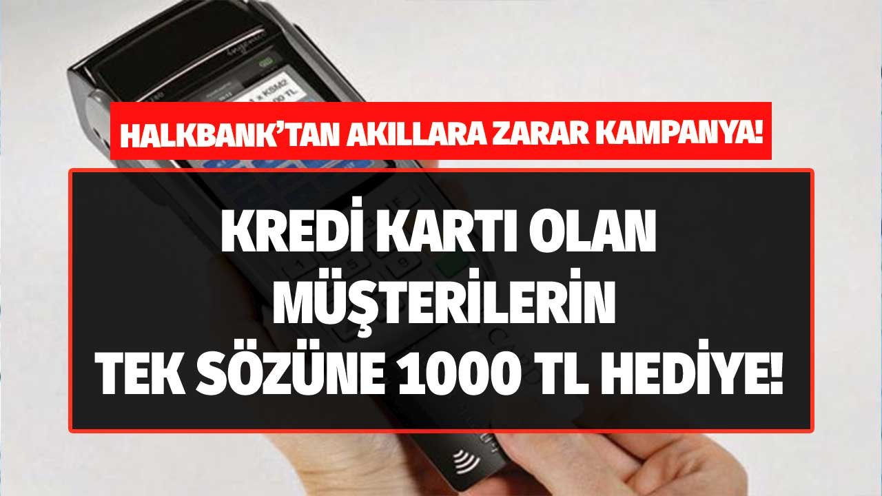 Halkbank'tan Akıllara Zarar Kampanya! Tek Sözünüze 1.000 TL Hediye Verilecek!