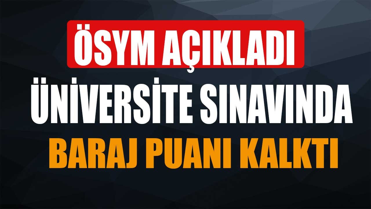 Son Dakika: YÖK Resmen Duyurdu, Üniversite Sınavında TYT ve AYT Baraj Puanı Kalktı!