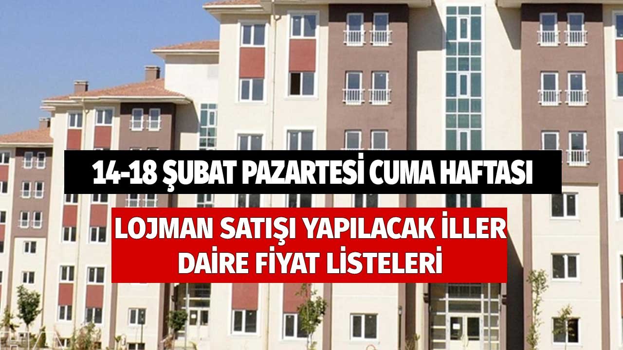 14 - 18 Şubat Pazartesi Cuma! Lojman Satış İhale Listesi İl İlçe Fiyat Tablosu