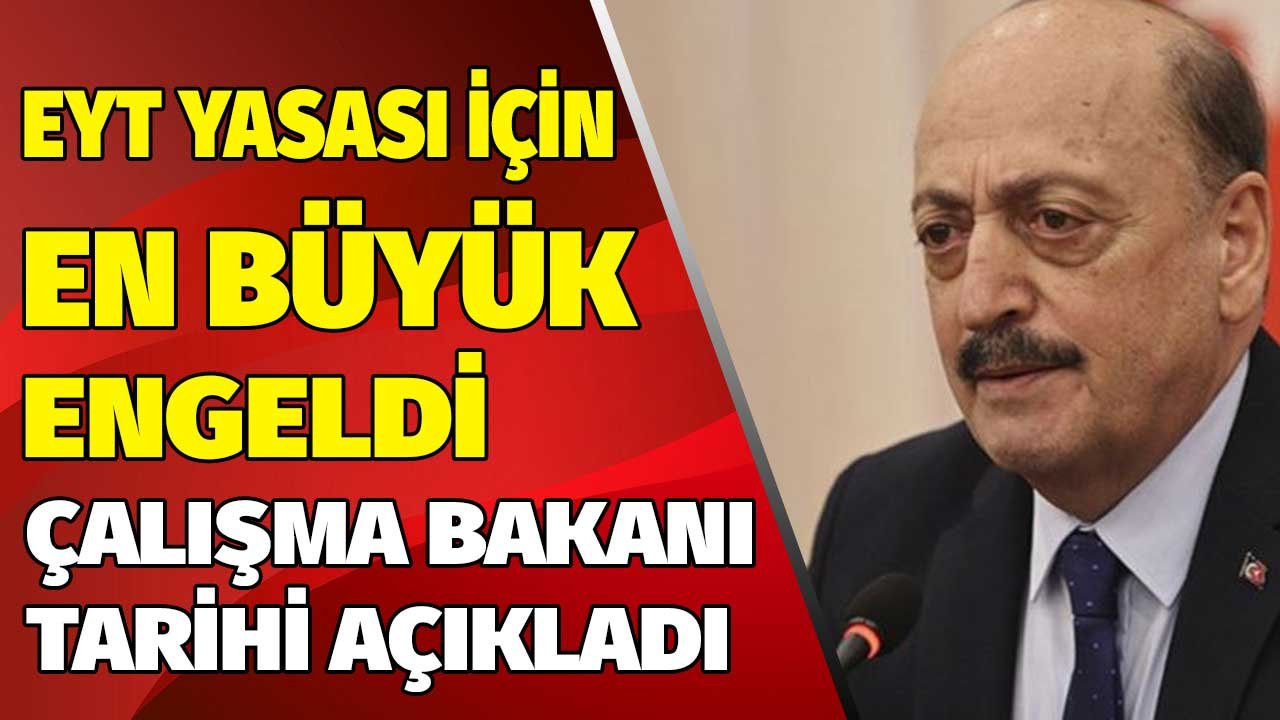 EYT'nin Önündeki En Büyük Engeldi! Çalışma Bakanı Bilgin Milyonları Kapsayan Açıklamayı Yaptı