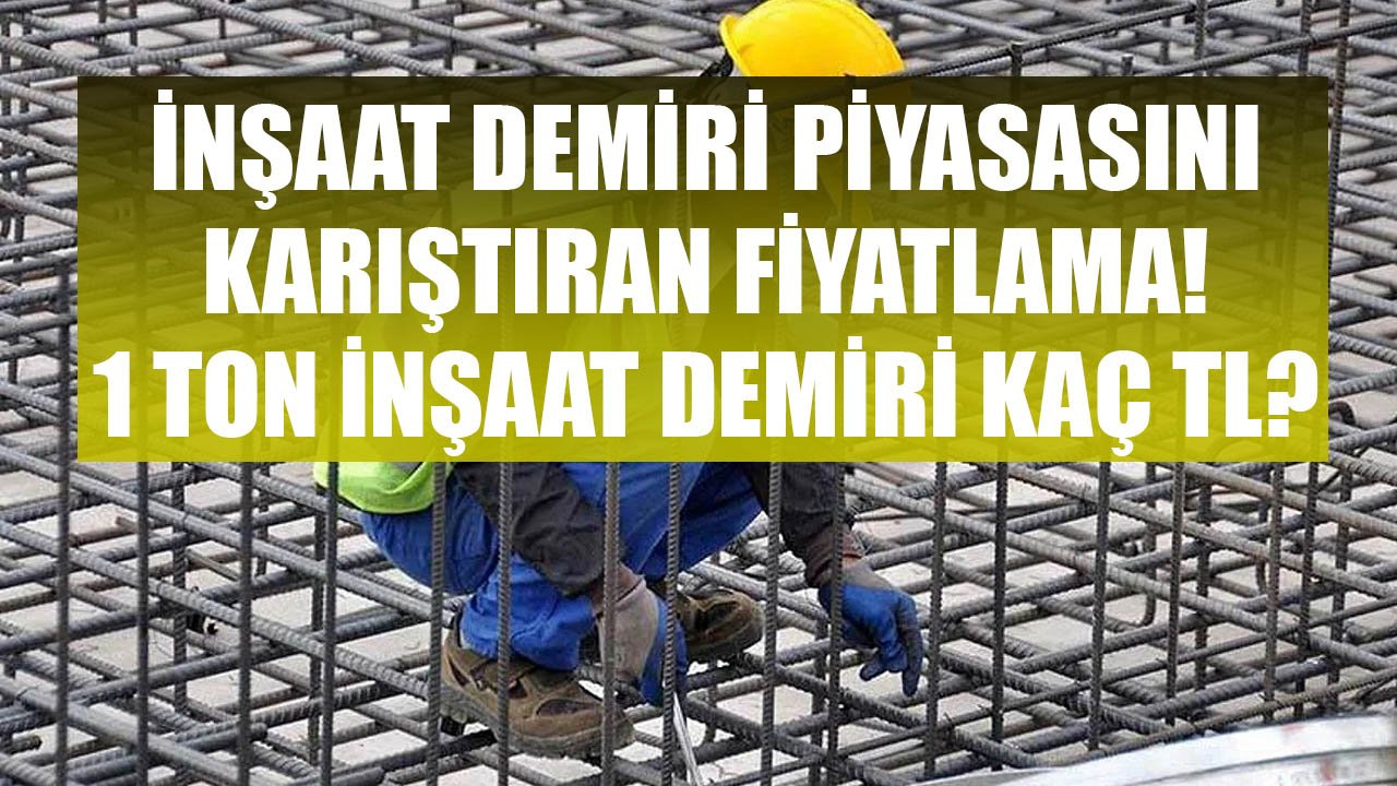 İnşaat Demirinde Piyasayı Karıştıran Fiyatlama! 1 Ton İnşaat Demiri Kaç TL Oldu?