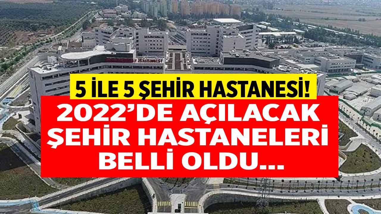 2022 Yılında 5 Şehre 5 Şehir Hastanesi Geliyor! Yeni Açılacak Şehir Hastaneleri Listesi