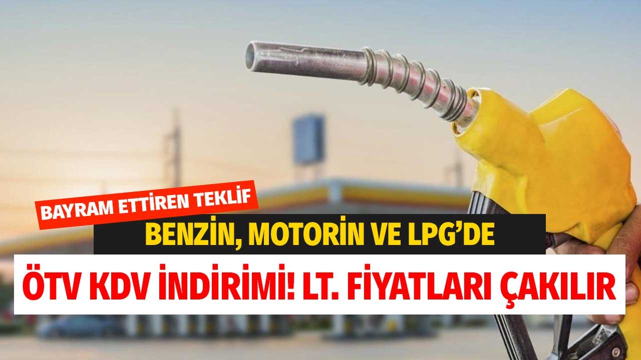 Sürücülere Bayram Ettiren Teklif! Benzin, LPG ve Motorinde ÖTV KDV İndirimi LT Fiyatları Çakılır