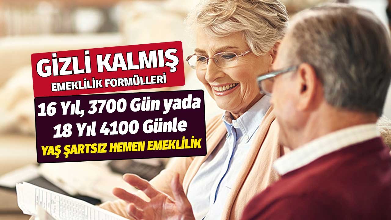 Gizli Kalmış Formüller! 16 Yıl, 3700 Gün yada 18 Yıl 4100 Günle Anında Emeklilik