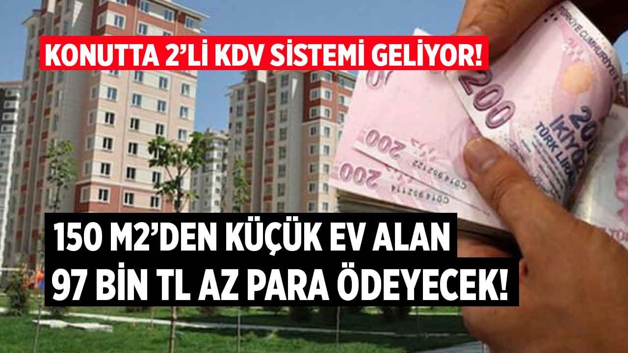 150 M2'den Küçük Ev Alana 97 Bin TL İndirim! Konutta İkili KDV İndirimi Sayesinde Konut Fiyatları Düşecek