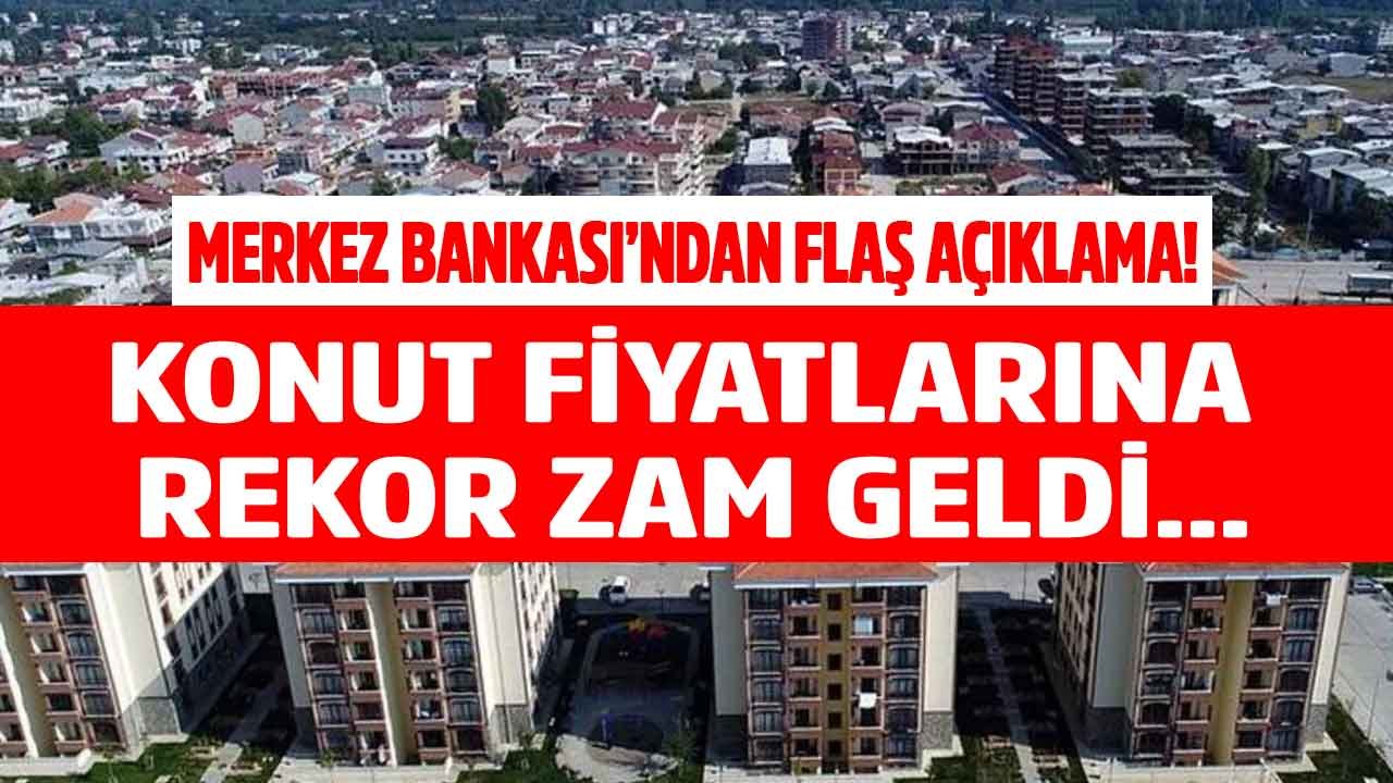 Merkez Bankası Resmen Açıkladı, Konut Fiyatlarına Yüzde 60 Zam Geldi! Ankara, İstanbul, İzmir Konut Fiyatı Kaç TL Oldu?