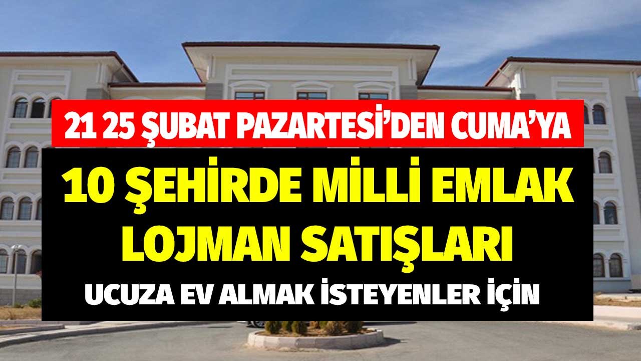 21 25 Şubat İhale Listesi Açıklandı! 10 Şehirde Milli Emlak Lojman Satış Duyuruları