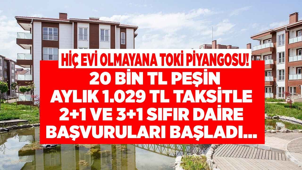 Bu Projeler Hiç Evi Olmayanlara! TOKİ İlk Kez Ev Alana 20 Bin TL Peşinat, Aylık 1.029 TL Taksitle Sıfır Konut Satacak