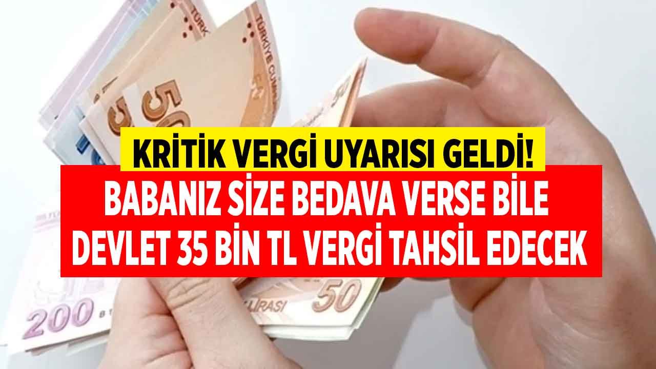 Babanız Size Bedava Verse Bile Devlet 35 Bin TL Tapu Harcı Tahsil Edecek!