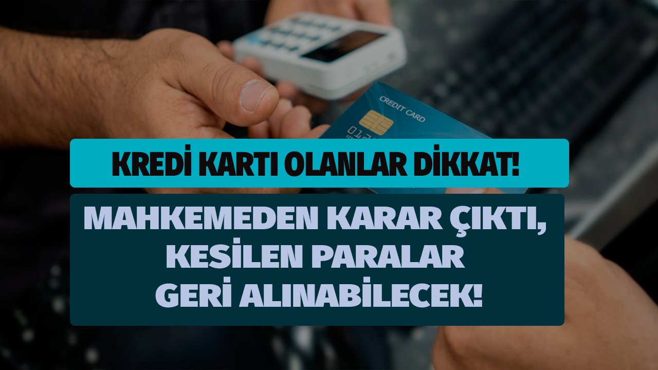 Kredi Kartı Kullanıcıları Dikkat! Kartınızdan Yapılan Kesintileri Geri Alabileceksiniz!