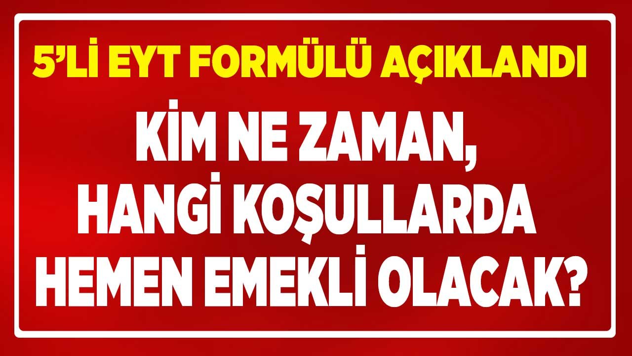 5'li EYT Formulü: Yaşa Takılmadan Kesintili, Geçici, Kısmi Emeklilik, Sigorta Süresi, Prim Tamamlama Modeli!