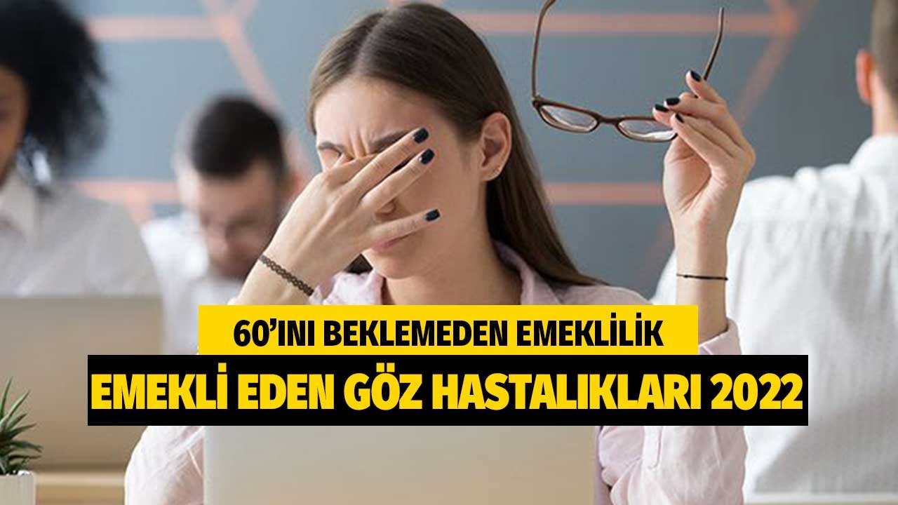 60'ı Beklemeden Emeklilik! Emekli Eden Göz Hastalıkları Görme Kaybı Yaşayanlar...