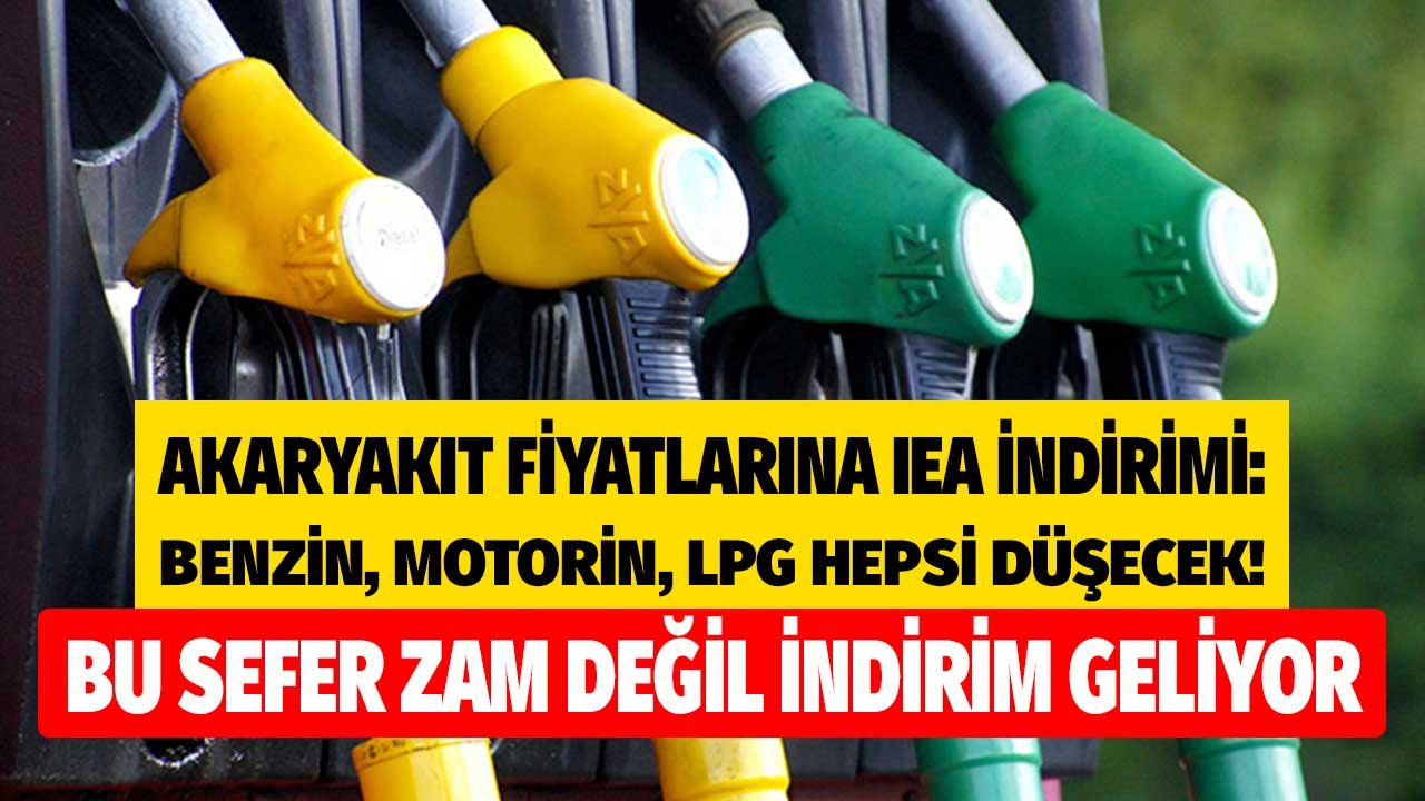 Akaryakıt Fiyatlarına IEA İndirimi Geliyor! Benzin, Motorin ve LPG Otogaz Fiyatları İndirim Beklentisi Açıklandı