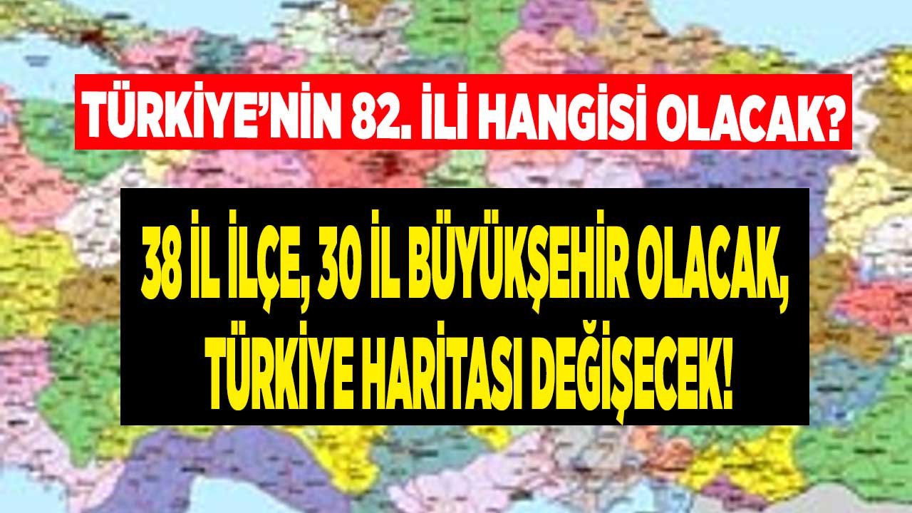 Türkiye'nin 82. İli Hangisi Olacak? Yeni İl Olacak Muhtemel İlçeler 2022 Listesi Açıklandı!