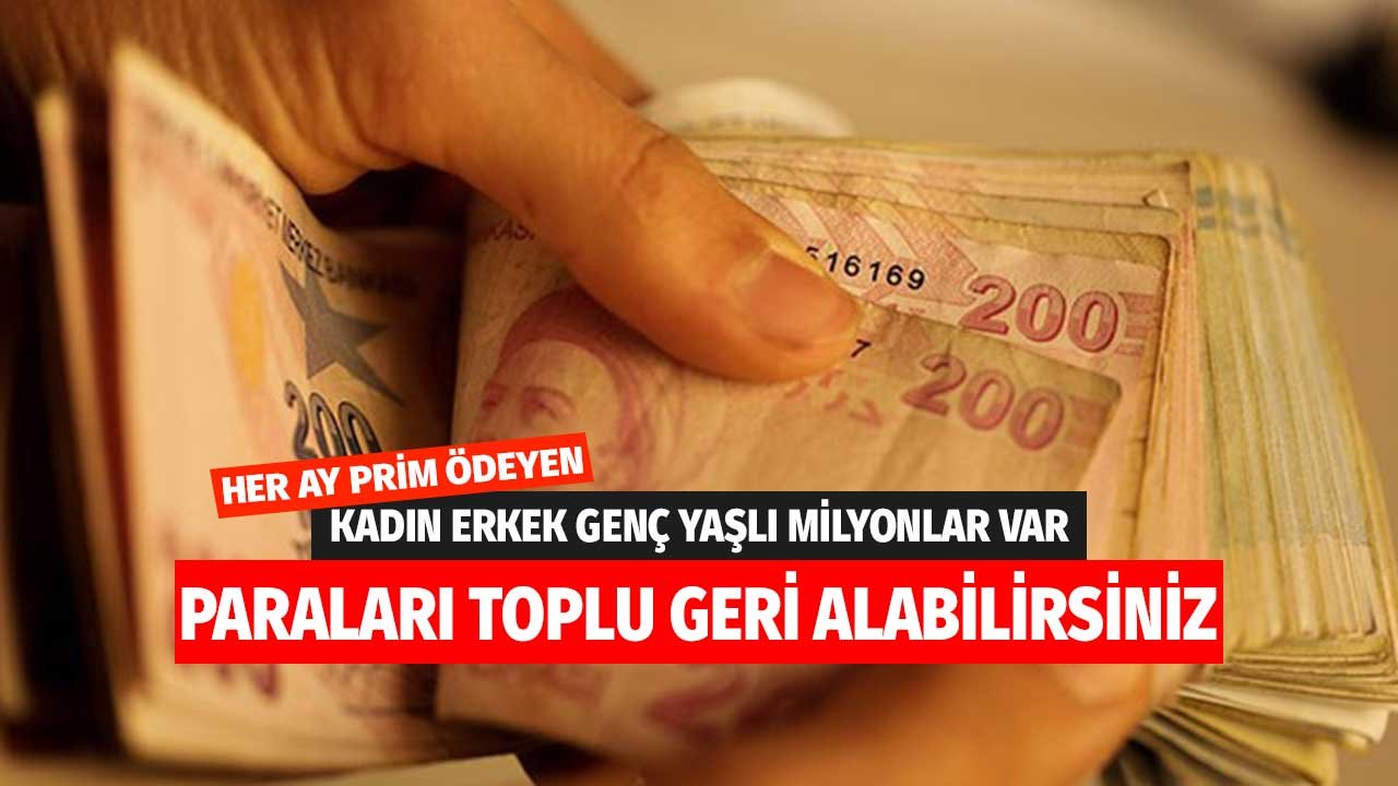 Her Ay Prim Ödeyen Genç Yaşlı Kadın Erkek Milyonları İlgilendiriyor! Paraları Geri Alabilirsiniz
