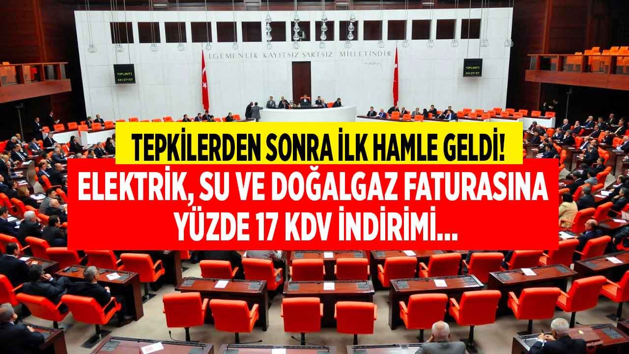 Doğalgaz, Elektrik ve Su Faturasına Yüzde 17 İndirim! KDV İndirimi İçin Kanun Teklifi Mecliste