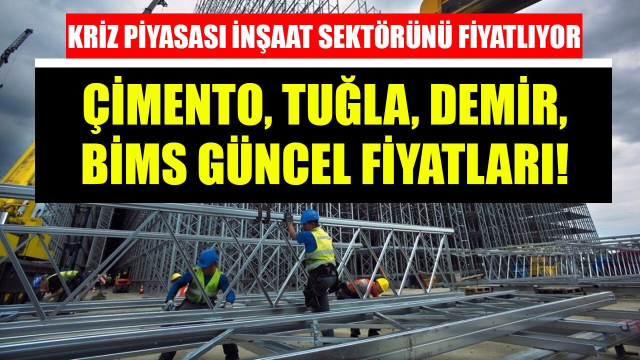 Kriz Piyasası İnşaat Sektörünü Fiyatlıyor! Çimento, Tuğla, Demir, Bims Fiyatları Güncel Listeler