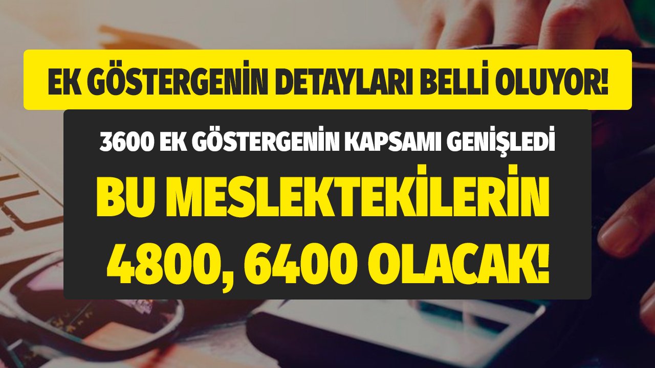 Çalışmalar Sonuç Verdi! Ek Gösterge 6400 4800'e Çıkıyor