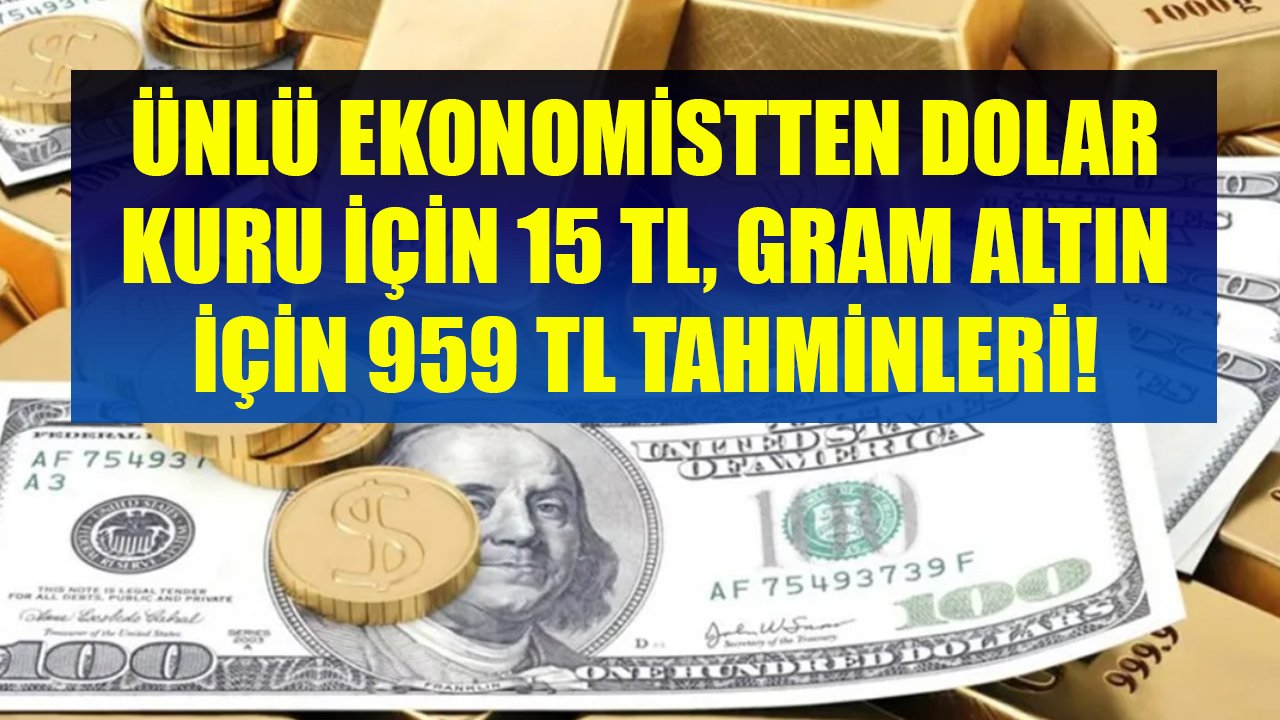 Maç Bitti Uzatmaları Oynuyoruz Diyen Tunç Şatıroğlu'ndan Dolar Kuru İçin 15 TL, Gram Altın İçin 959 TL Tahminleri