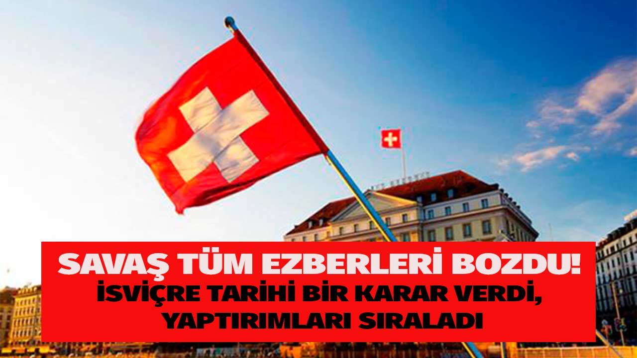 İsviçre'den Tarihi Karar! 207 Yıllık Tarafsızlık Duruşunu Bozdu, Rusya'ya Yaptırımları Sıraladı!