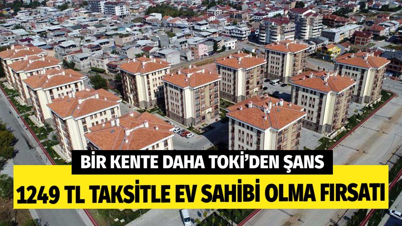 Bir Kente Daha 199 Konutluk Şans! Yüzde 20 Peşinat Aylık 1249 Liraya TOKİ'den Ev Alma Fırsatı