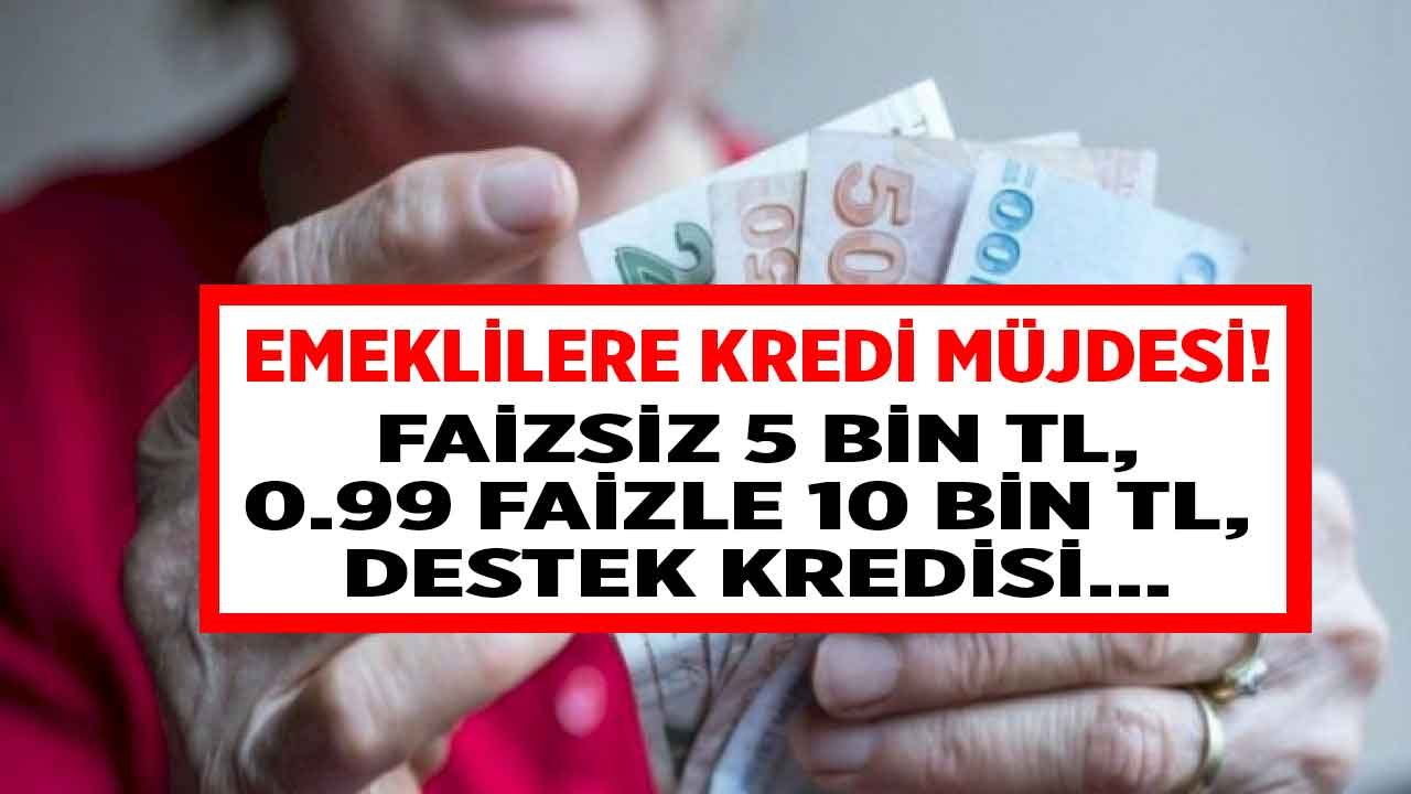 Emeklilere Kredi Müjdesi! Faizsiz 5 Bin TL, 0.99 Faizle 10 Bin TL İhtiyaç Kredisi Desteği Sağlanacak