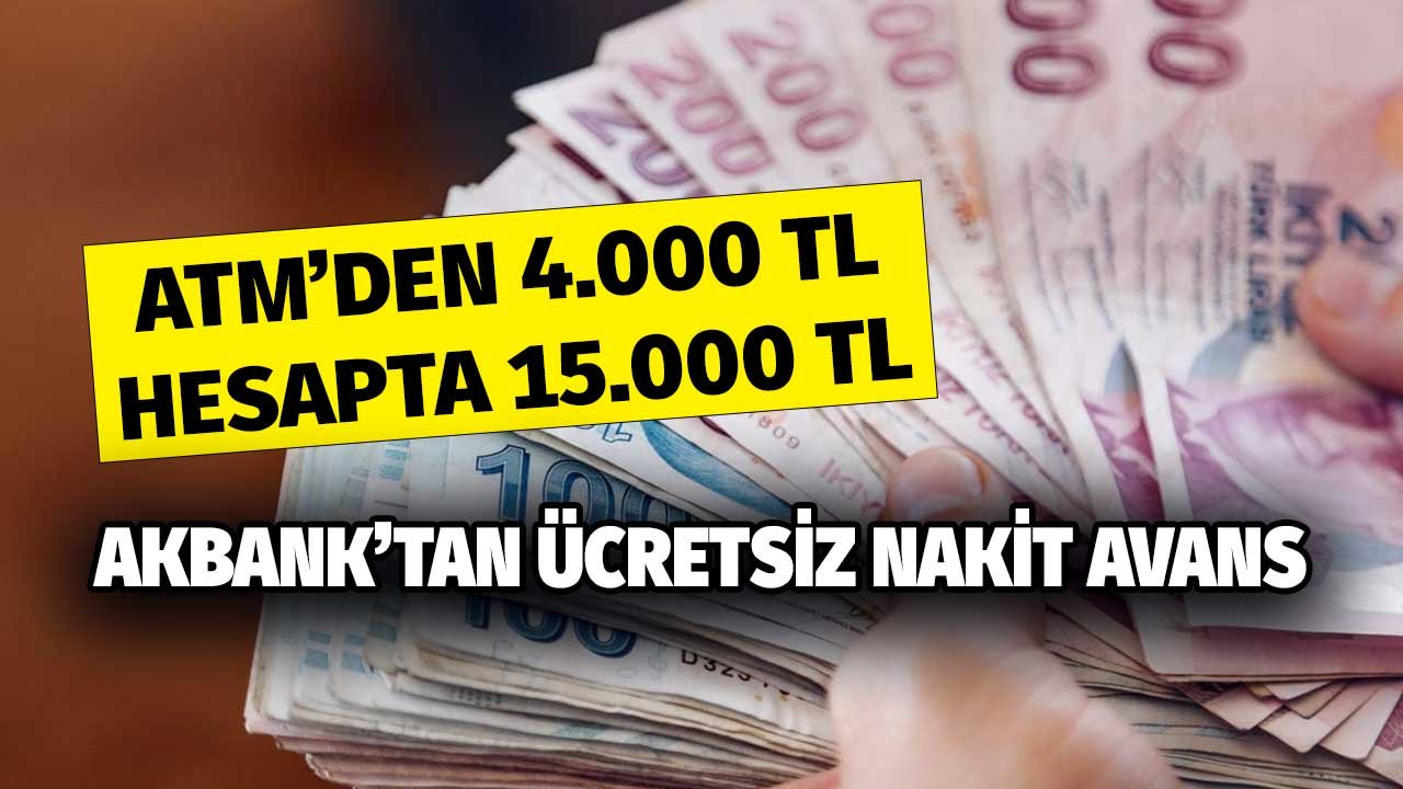 ATM'den 4.000 TL! Akbank'tan Ücretsiz 12 Ay Vadeli Nakit Avans