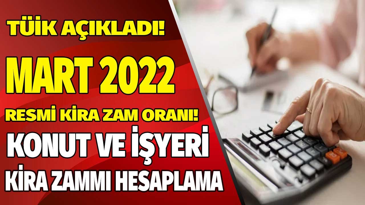 TÜİK TEFE TÜFE Mart 2022 Kira Artış Oranı: İşyeri ve Konut Kira Zammı Hesaplama Tablosu!