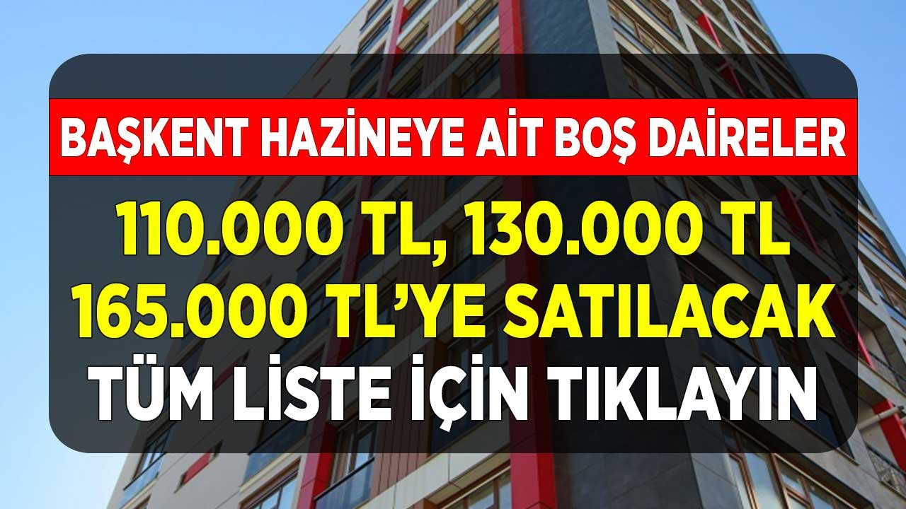 Başkentte Hazineye Ait Boş Daireler Satılacak! Zemin Katta 110.000, 130.000 TL'ye Ev