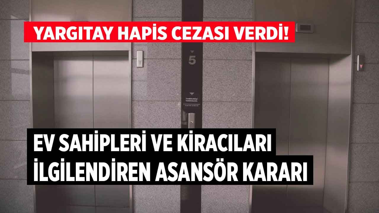 Oturduğu Binada Asansör Olan Ev Sahipleri ve Kiracılar İçin Yargıtay Emsal Hapis Cezası Kararı Açıkladı