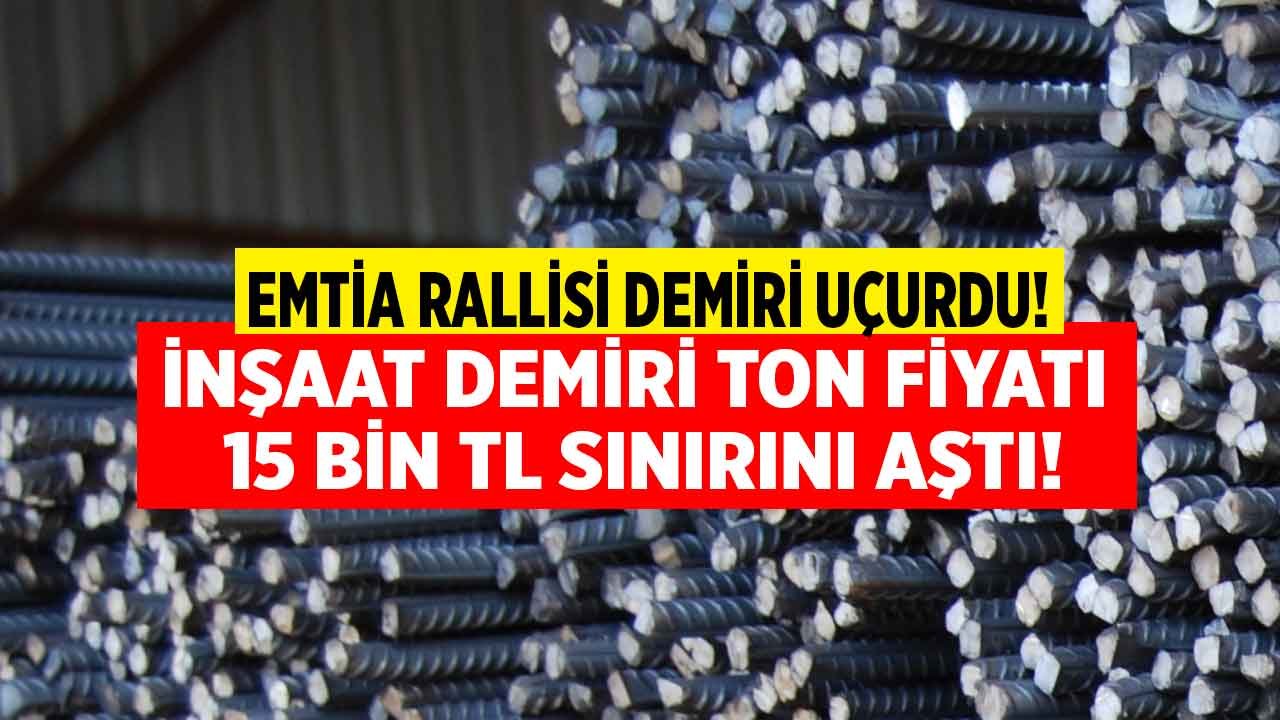 Emtia Rallisi Demir Fiyatlarını Ateşledi, İnşaat Demiri Ton Fiyatı 15 Bin TL Eşiğini Geçti