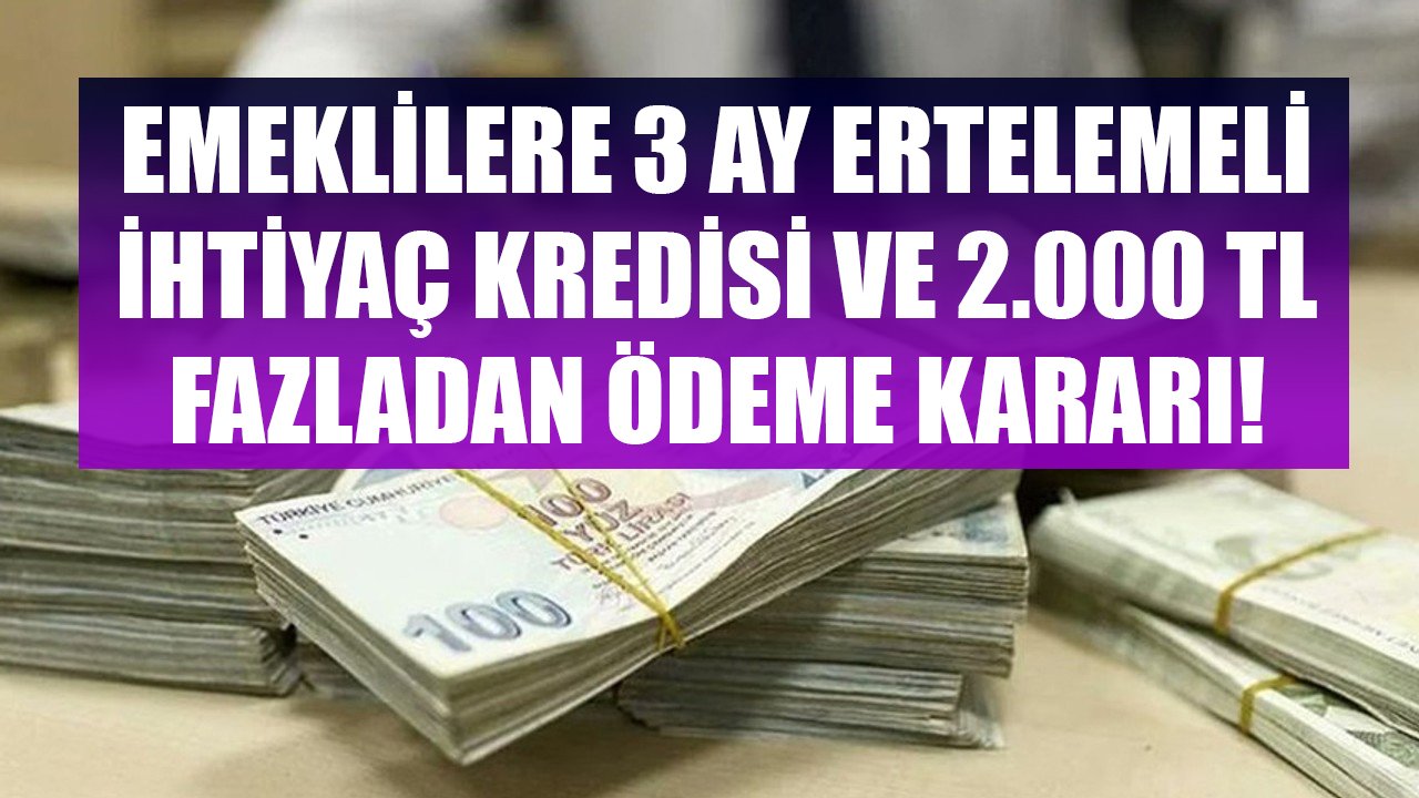 Şekerbank Emeklilerin Hesaplarına 2.000 TL Fazladan Ödeme Yapıp 3 Ay Ertelemeli İhtiyaç Kredisi Verme Kararı Aldı