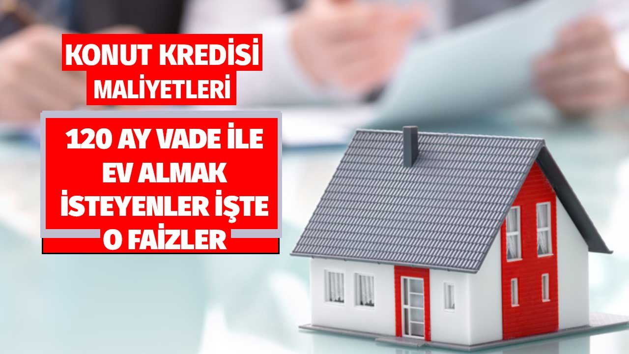 Herkes Merak Ediyor! Konut Kredisi Faizleri Maliyetler Düştü Mü? İlkbahar Oranları