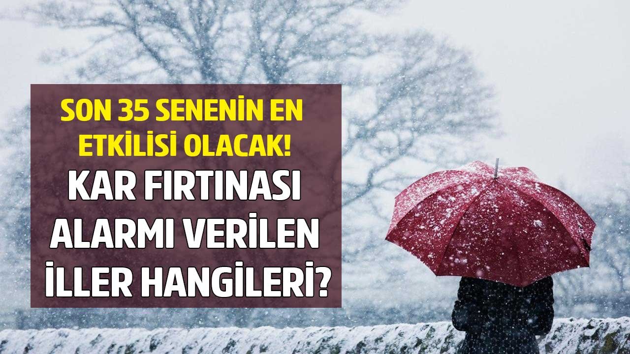 Meteoroloji Son 35 Senenin En Güçlüsü Olacak Diye Uyardı! Kar Fırtınası Beklenen İller Hangileri?