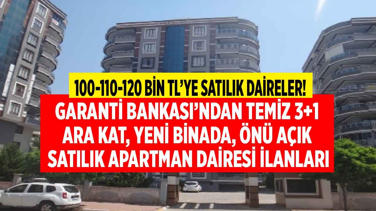 Garanti Bankası Yeni Binada Temiz, Masrafsız 3+1 Daire Satılık Ara Kat Apartman Dairesi İlanları: 100, 110, 120 Bin TL