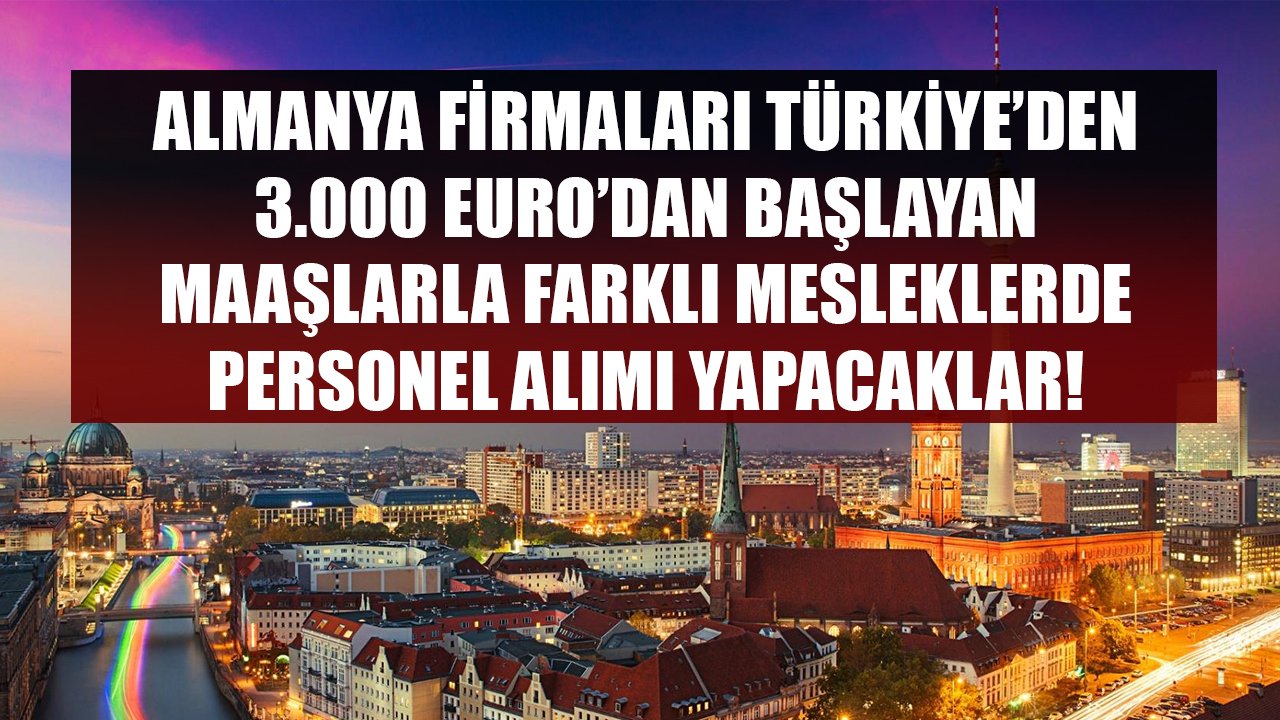 Yurt Dışında Çalışmak İsteyenlere Almanya Fırsatı! Alman Firmaları 3.000 Euro'dan Başlayan Maaşlarla Personel Alıyorlar