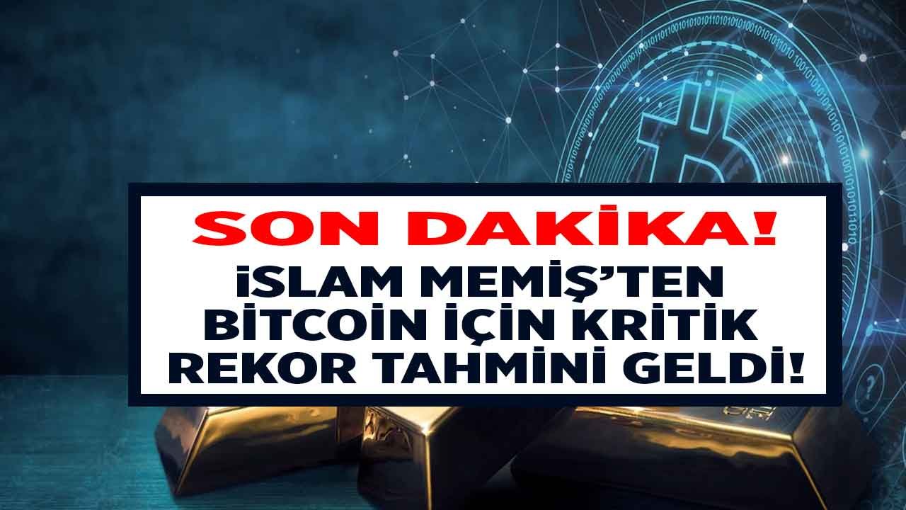 İslam Memiş Bitcoin Yorumu Son Dakika: Pozitif Gelişmeler Var Diyerek Yeni Rekor Tahmini Yaptı!