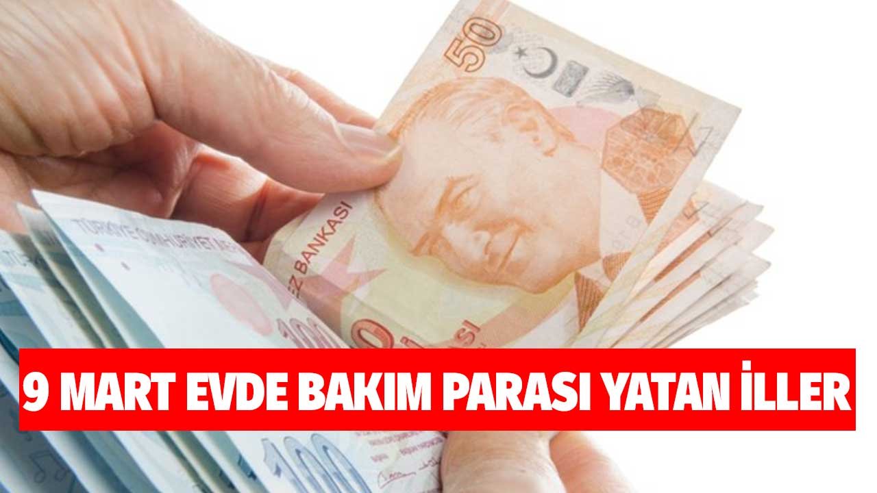İlk Ödeme Yapıldı Mı? 9 Mart Evde Bakım Parası Yatan İller Aile Bakanı Yanık'tan Resmi Açıklama