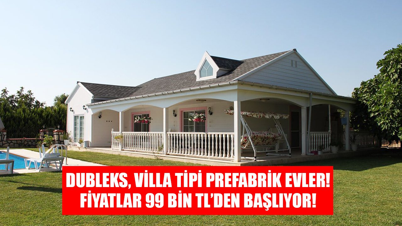 Tek Katlı, Dubleks, Villa Tipi Prefabrik Evler! 99 Bin TL'den Başlayan Fiyatlarla Müstakil Yaşam!