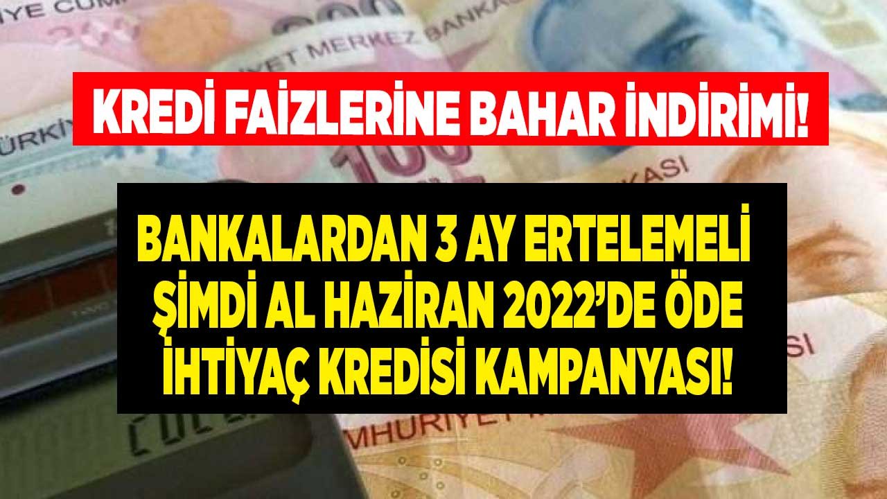 Kredi Faizlerine Bahar İndirimi! Akbank, ING Bank, QNB Finansbank, Vakıfbank 3 Ay Ertelemeli İhtiyaç Kredi Paketleri