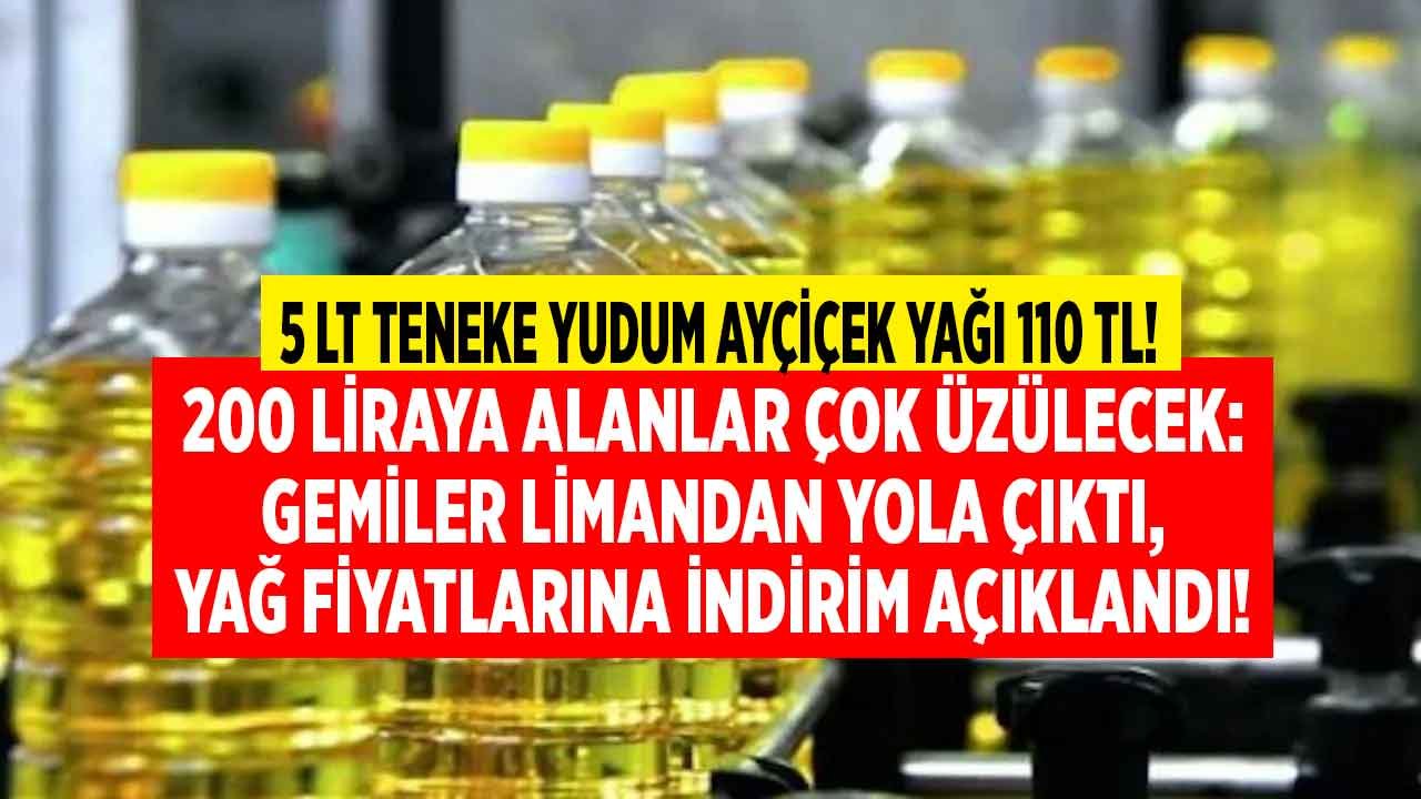 Gemiler Yola Çıktı, Yağ Fiyatlarına Dev İndirim Açıklandı! En Ucuz Yudum 5 LT Teneke Ayçiçek Yağı Fiyatı 110 TL