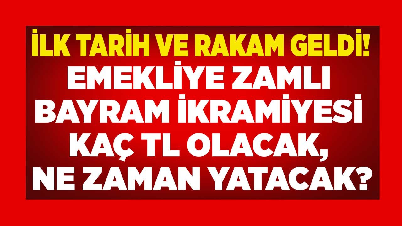 İlk Tarih ve Rakam Geldi! Emekli Bayram İkramiyesi 2022 Ne Kadar Olacak, Emeklilere İkramiye Ne Zaman Yatacak?